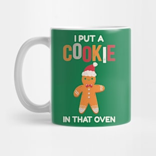 I Put A Cookie In That Oven Mug